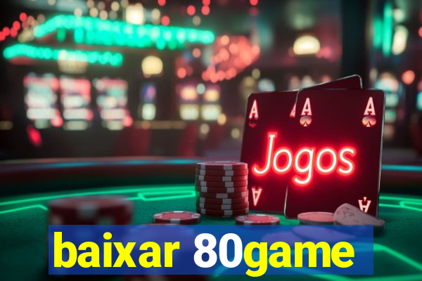 baixar 80game